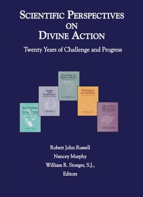 Scientific Perspectives on Divine Action: Twenty Years of Challenge and Progress by Russell, Robert John