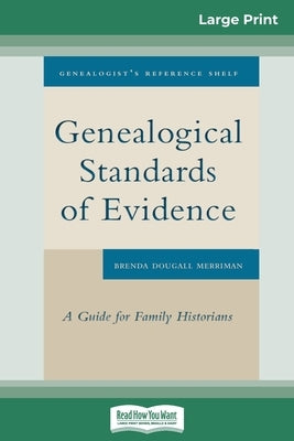 Genealogical Standards of Evidence: A Guide for Family Historians (16pt Large Print Edition) by Merriman, Brenda Dougall
