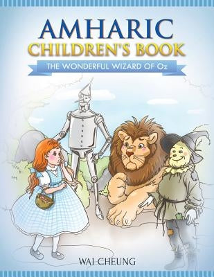 Amharic Children's Book: The Wonderful Wizard Of Oz by Cheung, Wai