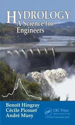 Hydrology: A Science for Engineers by Musy, Andre