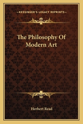 The Philosophy of Modern Art by Read, Herbert Edward