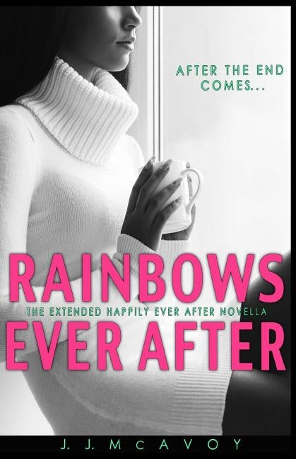 Rainbows Ever After: A Black Rainbow Happily Ever After Novella by McAvoy, J. J.