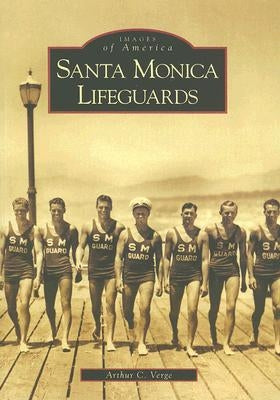 Santa Monica Lifeguards by Verge, Arthur C.