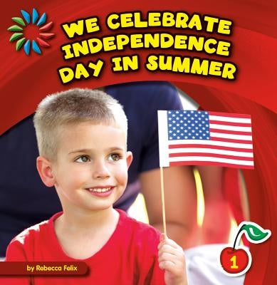 We Celebrate Independence Day in Summer by Felix, Rebecca