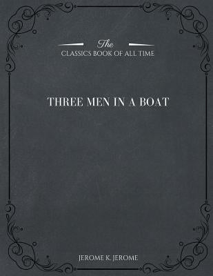 Three Men in a Boat by Jerome, Jerome K.
