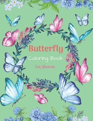 Butterfly Coloring Book For Women: 37 Unique Butterfly Designs including Flowers, Gardens - Beautiful Butterfly Coloring Book for Adults Relaxation, a by Publications, Drowsa