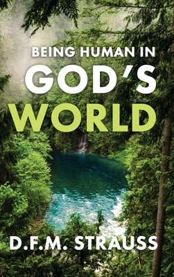 Being Human in God's World by Strauss, D. F. M.