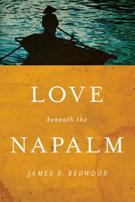 Love Beneath the Napalm by Redwood, James D.