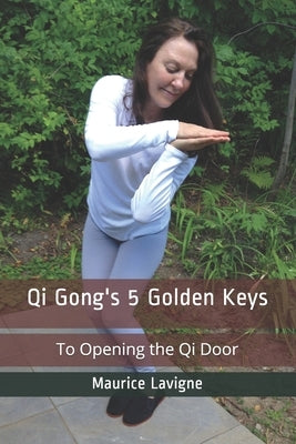 Qi Gong's 5 Golden Keys by Gosselin, Louise