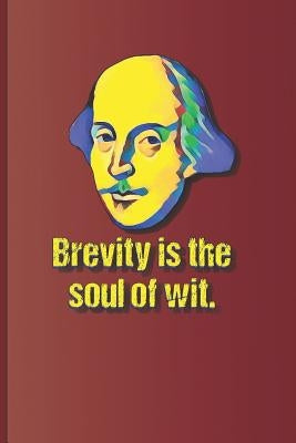 Brevity Is the Soul of Wit.: A Quote from Hamlet by William Shakespeare by Diego, Sam