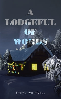 A Lodgeful of Words by Whitmill, Steve