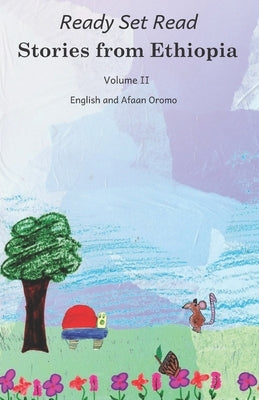 Stories from Ethiopia: Volume 2: In English and Afaan Oromo by Ready Set Go Books