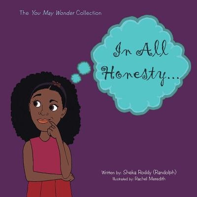 In All Honesty: The You May Wonder Collection by Sheka Roddy (Randolph)