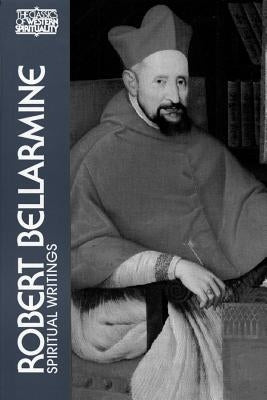 Robert Bellarmine: Spiritual Writings by Donnelly, John Patrick