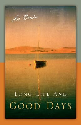 Long Life and Good Days by Brown, Les