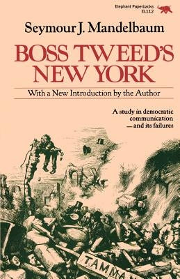 Boss Tweed's New York by Mandelbaum, Seymour J.