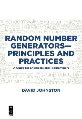 Random Number Generators--Principles and Practices: A Guide for Engineers and Programmers by Johnston, David