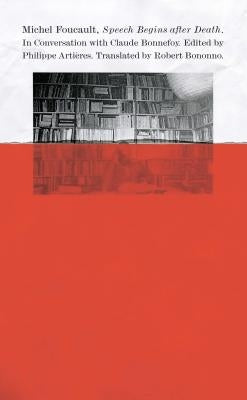 Speech Begins After Death by Foucault, Michel
