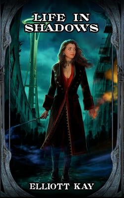 Life in Shadows by Kay, Elliott