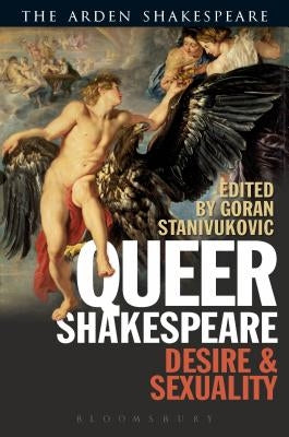 Queer Shakespeare: Desire and Sexuality by Stanivukovic, Goran