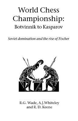 World Chess Championship: Botvinnik to Kasparov by Wade, R. G.