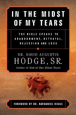 In the Midst of My Tears by Hodge, David Augustin, Sr.