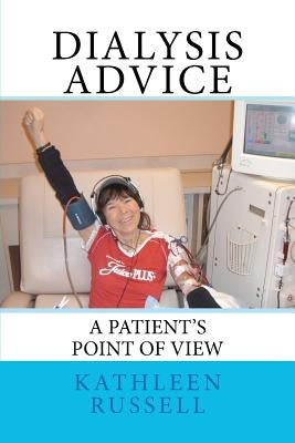 Dialysis Advice: A patient's point of view by Russell, Kathleen