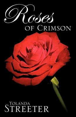 Roses of Crimson by Streeter, Yolanda