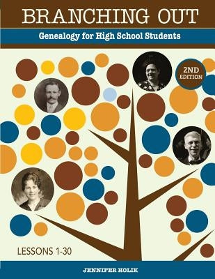 Branching Out: Genealogy for High School Students by Holik, Jennifer