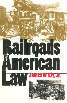 Railroads and American Law by Ely Jr, James W.