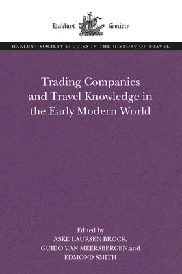 Trading Companies and Travel Knowledge in the Early Modern World by Brock, Aske Laursen