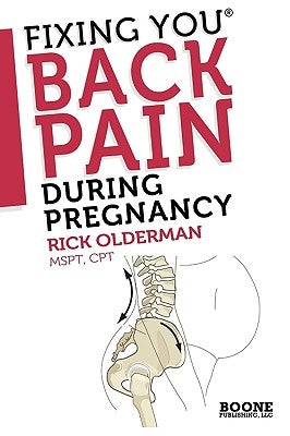 Fixing You: Back Pain During Pregnancy by Olderman, Rick