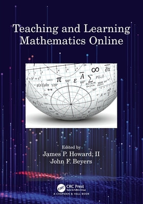 Teaching and Learning Mathematics Online by Beyers, John F.