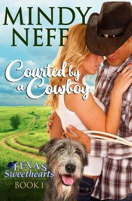 Courted by a Cowboy: Small Town Contemporary Romance by Neff, Mindy