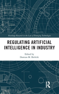 Regulating Artificial Intelligence in Industry by Bielicki, Damian M.