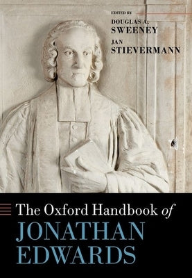 The Oxford Handbook of Jonathan Edwards by Sweeney, Douglas A.