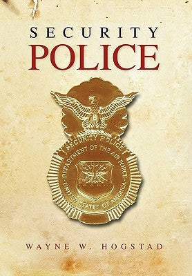 Security Police by Hogstad, Wayne W.