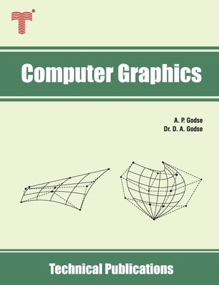 Computer Graphics: Concepts, Algorithms and Implementation using C and OpenGL by Godse, D. A.