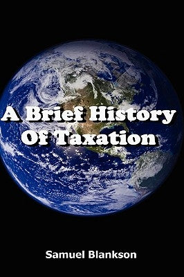 A Brief History of Taxation by Blankson, Samuel