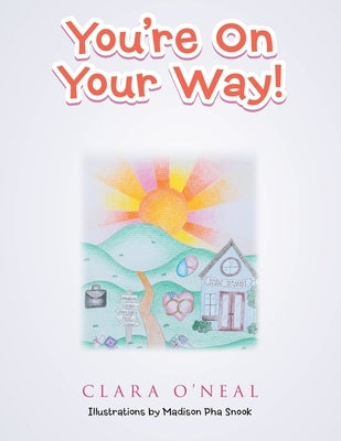 You're on Your Way! by O'Neal, Clara