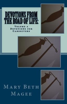 Devotions from the Road of Life: Devotions for Caregivers by Magee, Mary Beth