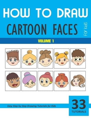 How to Draw Cartoon Faces - Volume 1 by Rai, Sonia