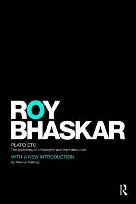 Plato Etc: Problems of Philosophy and Their Resolution by Bhaskar, Roy