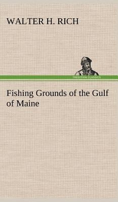 Fishing Grounds of the Gulf of Maine by Rich, Walter H.