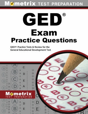 GED Exam Practice Questions: GED Practice Tests & Review for the General Educational Development Test by Ged, Exam Secrets Test Prep Staff