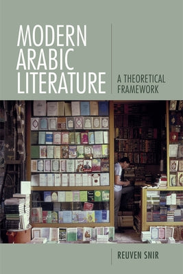 Modern Arabic Literature: A Theoretical Framework by Snir, Reuven
