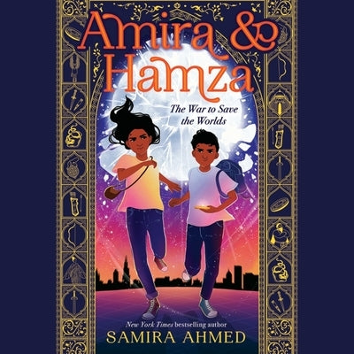 Amira & Hamza Lib/E: The War to Save the Worlds by Ahmed, Samira