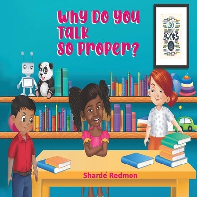 Why Do You Talk So Proper by Redmon, Sharde'