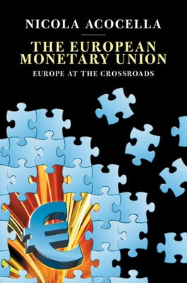 The European Monetary Union: Europe at the Crossroads by Acocella, Nicola