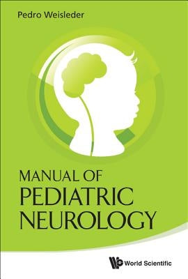 Manual of Pediatric Neurology by Weisleder, Pedro